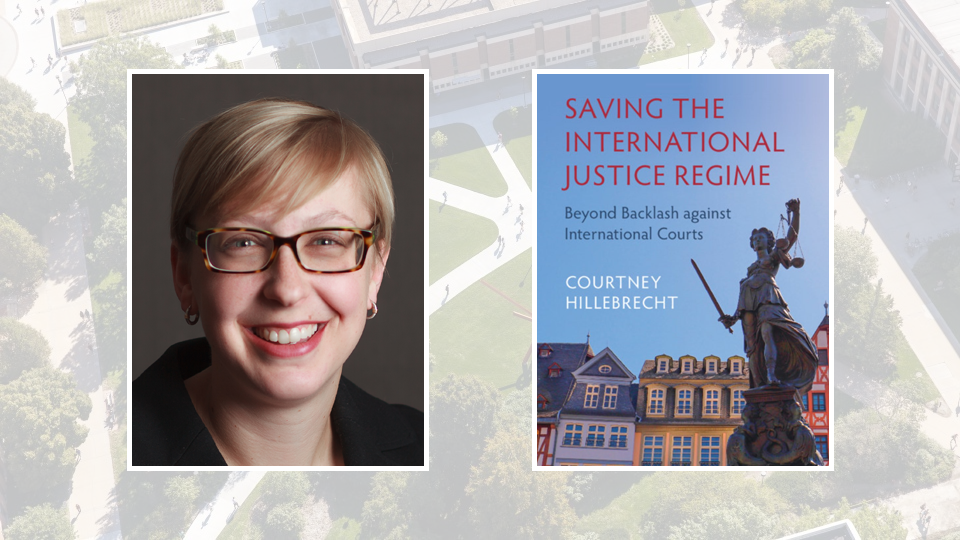 Photo Credit: Courtney Hillebrecht and the cover of Saving the International Justice Regime